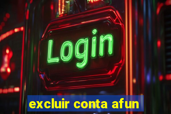 excluir conta afun